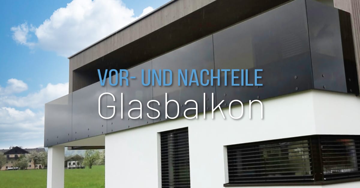 Vor- und Nachteile Glasbalkone